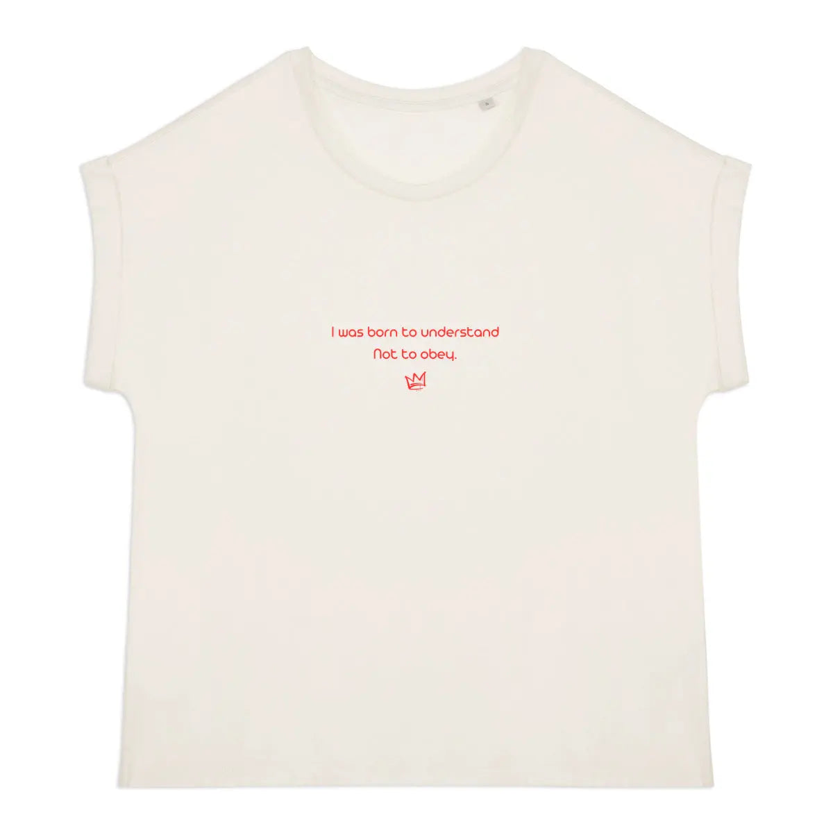 I was born to understand not to obey t-shirt féministe