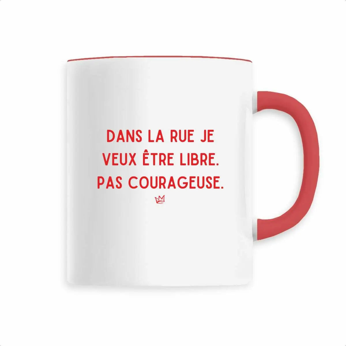 Mug féministe dans la rue je veux être libre pas courageuse