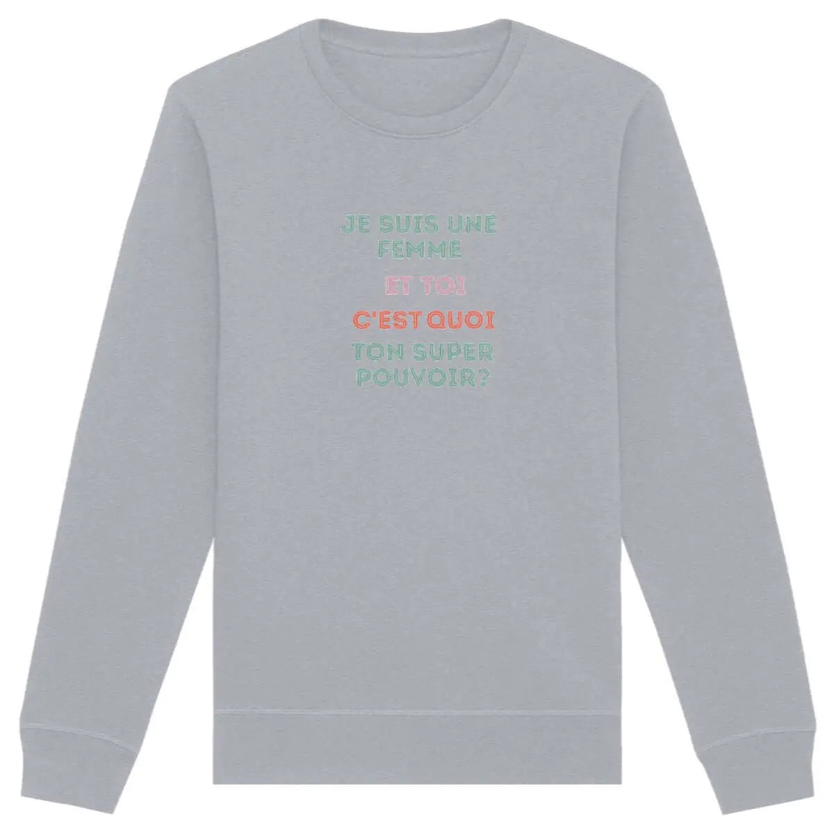 Sweat shirt super pouvoirs Je suis une femme