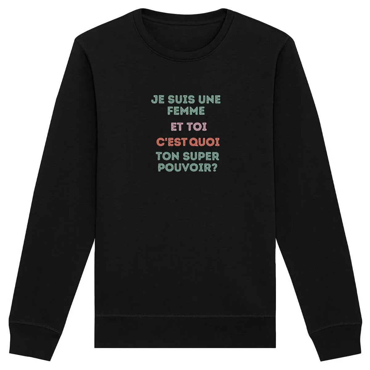 Sweat shirt super pouvoirs Je suis une femme