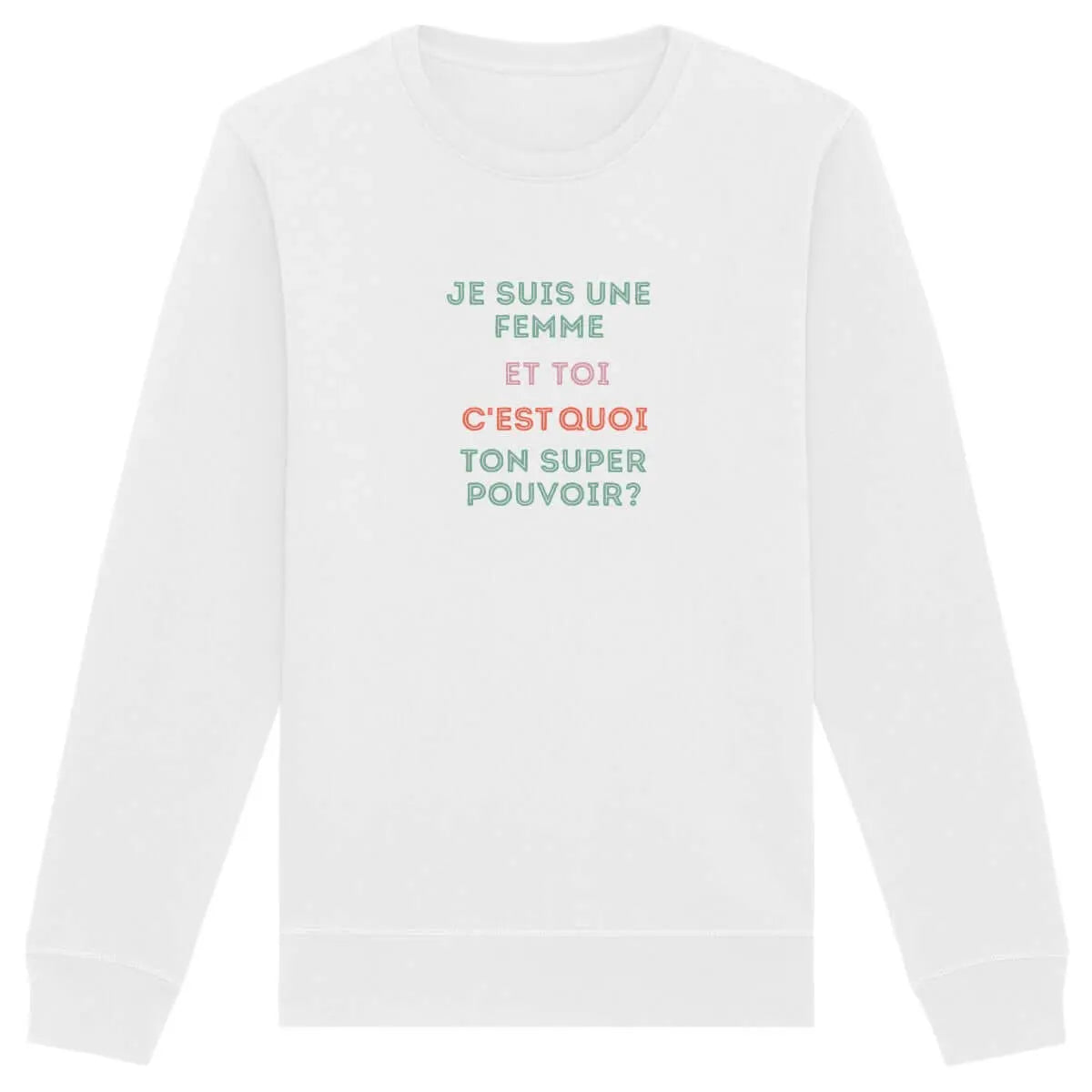 Sweat shirt super pouvoirs Je suis une femme