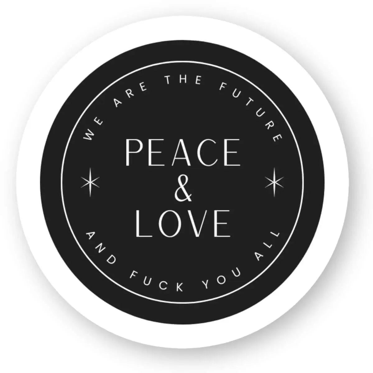 Sticker Peace love and fuck you all