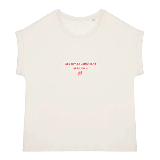 I was born to understand not to obey t-shirt féministe