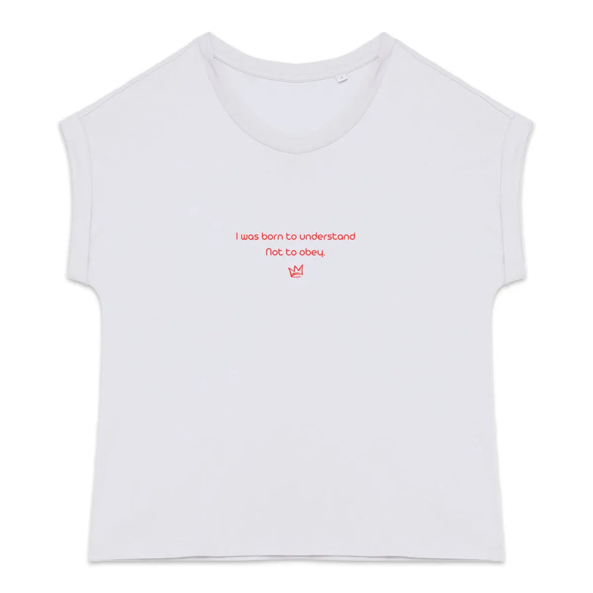 I was born to understand not to obey citation féministe t shirt