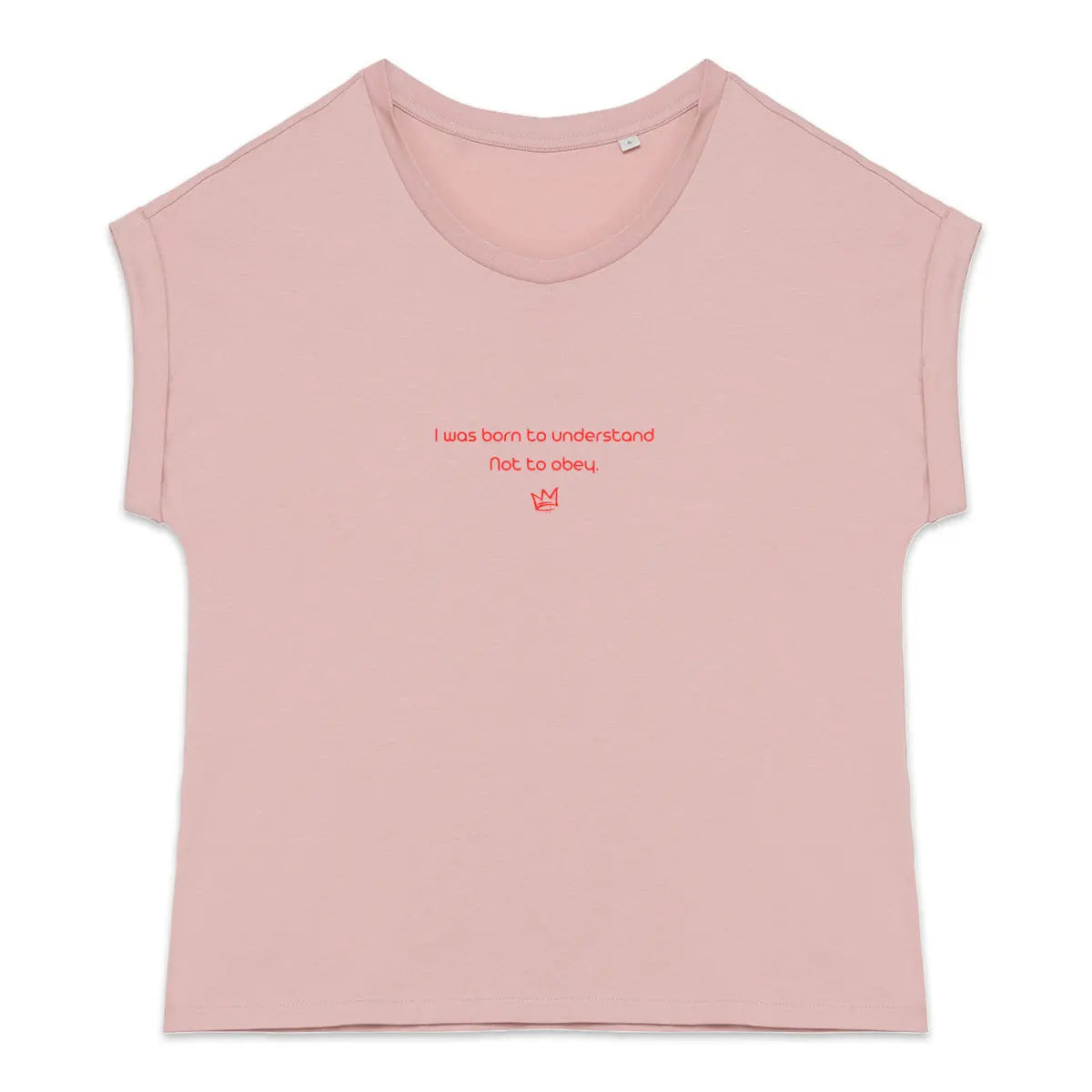 I was born to understand not to obey t-shirt féministe