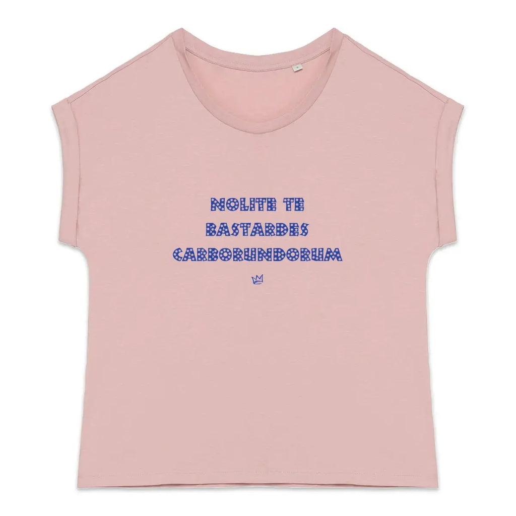 T-shirt femme rose « Nolite te bastardes carborundorum » – vêtement féministe engagé