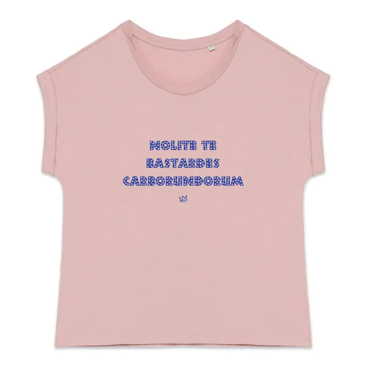 T-shirt femme rose « Nolite te bastardes carborundorum » – vêtement féministe engagé