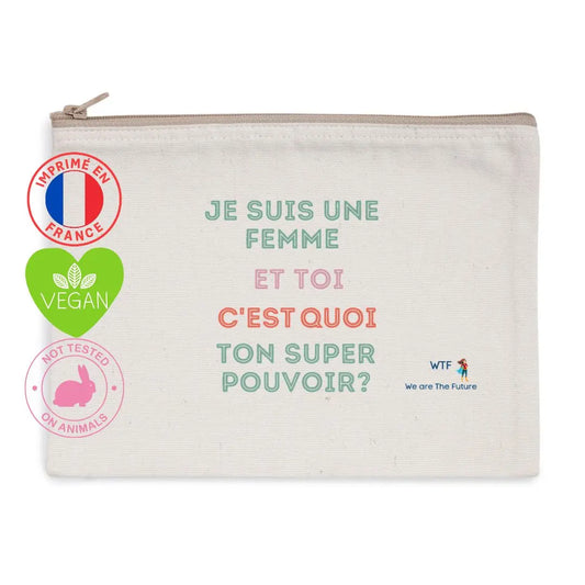 Pochette féministe Je suis une femme et toi c'est quoi ton super pouvoir? We are The Future