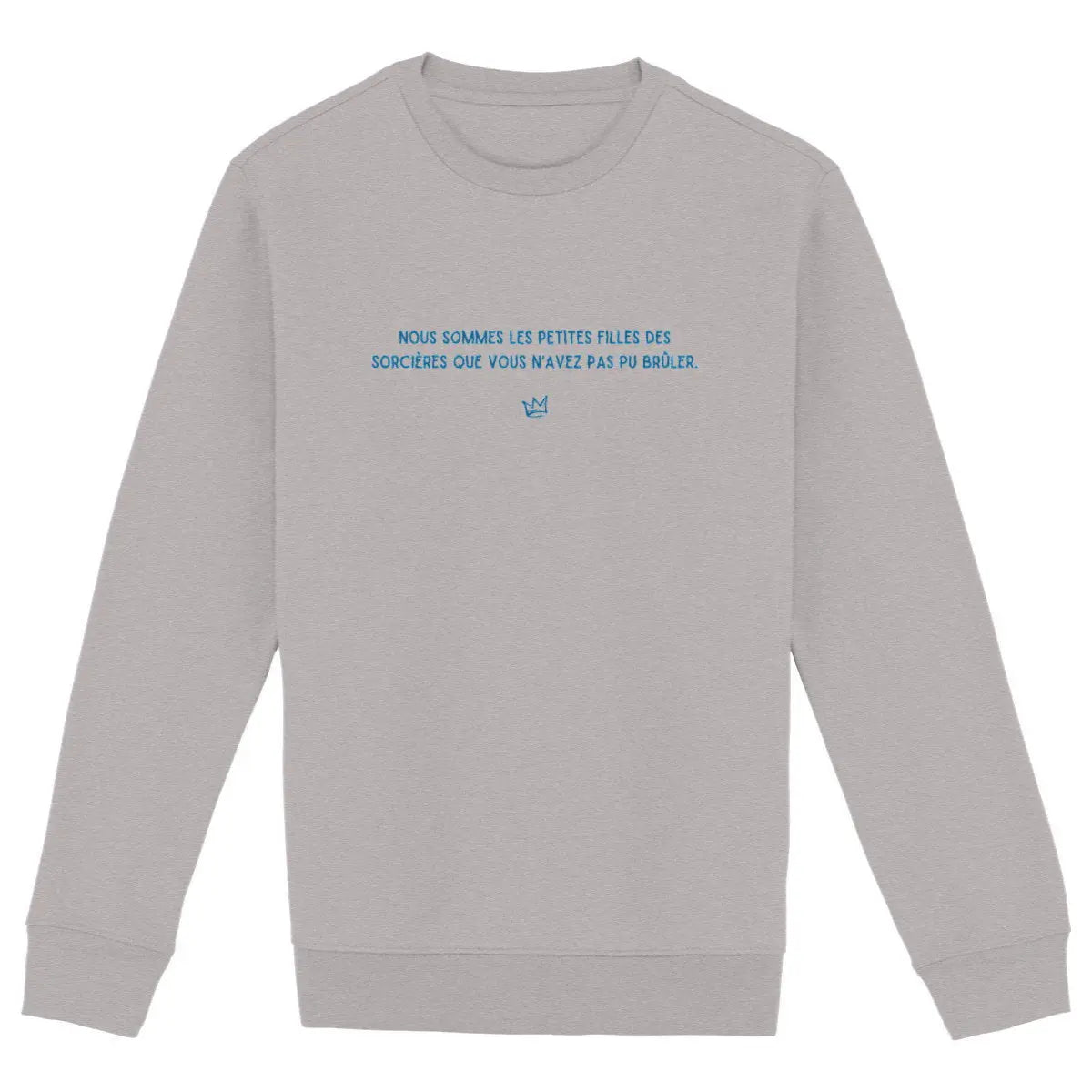 Nous sommes les petites filles des sorcières que vous n'avez pas pu brûler - sweat féministe gris
