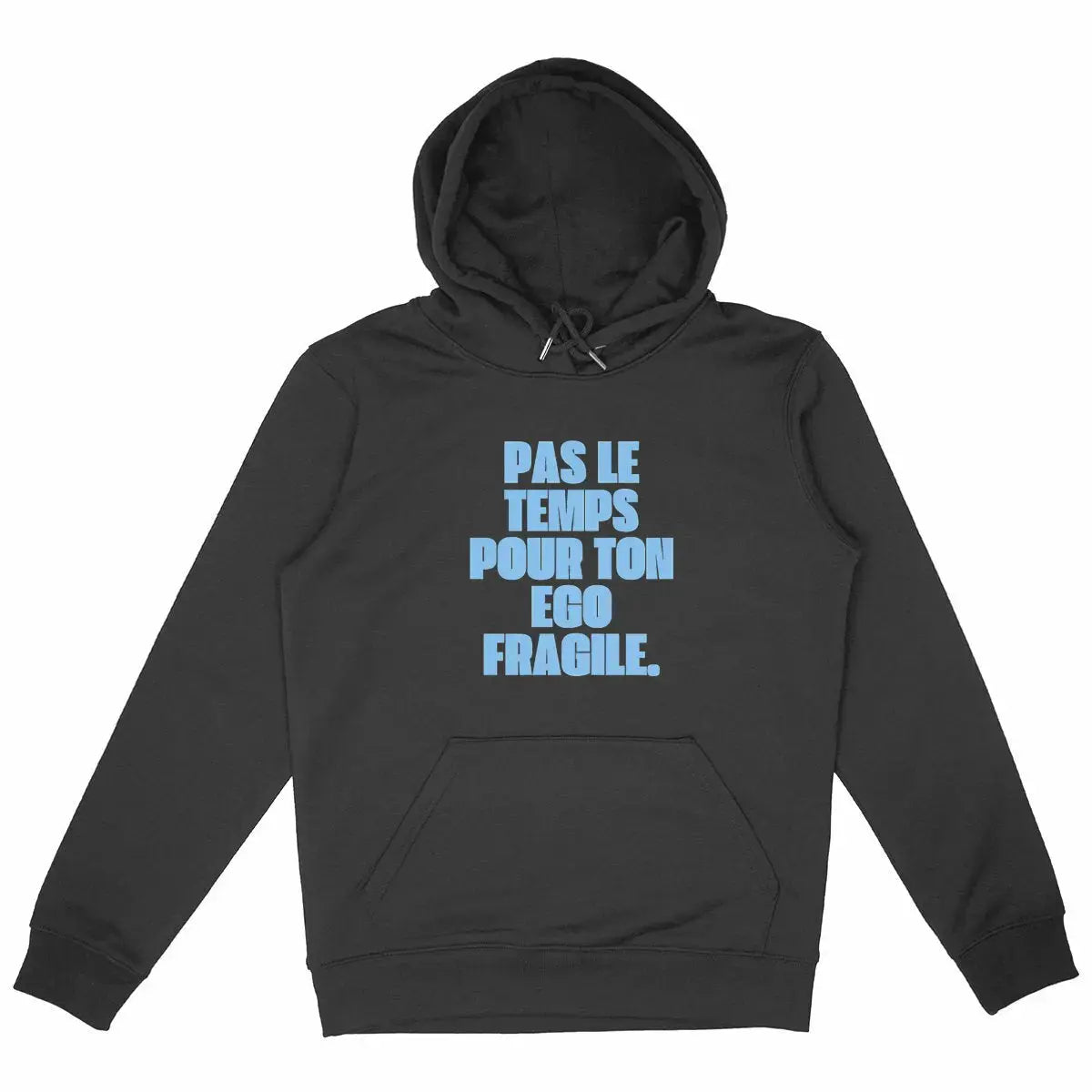 sweat shirt pas le temps pour ton ego fragile