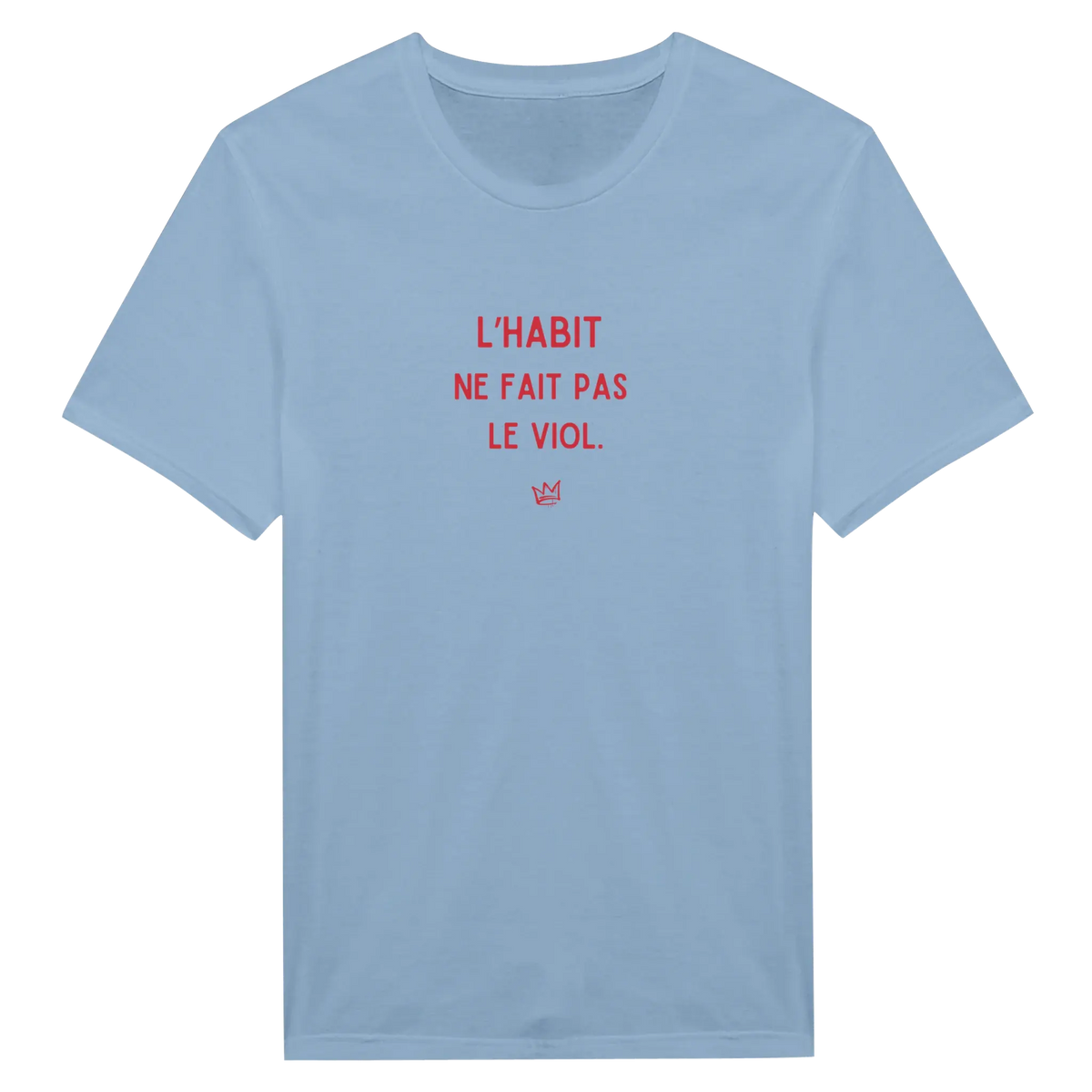 T-shirt unisexe bleu pastel avec inscription « L'habit ne fait pas le viol » – mode féministe engagée