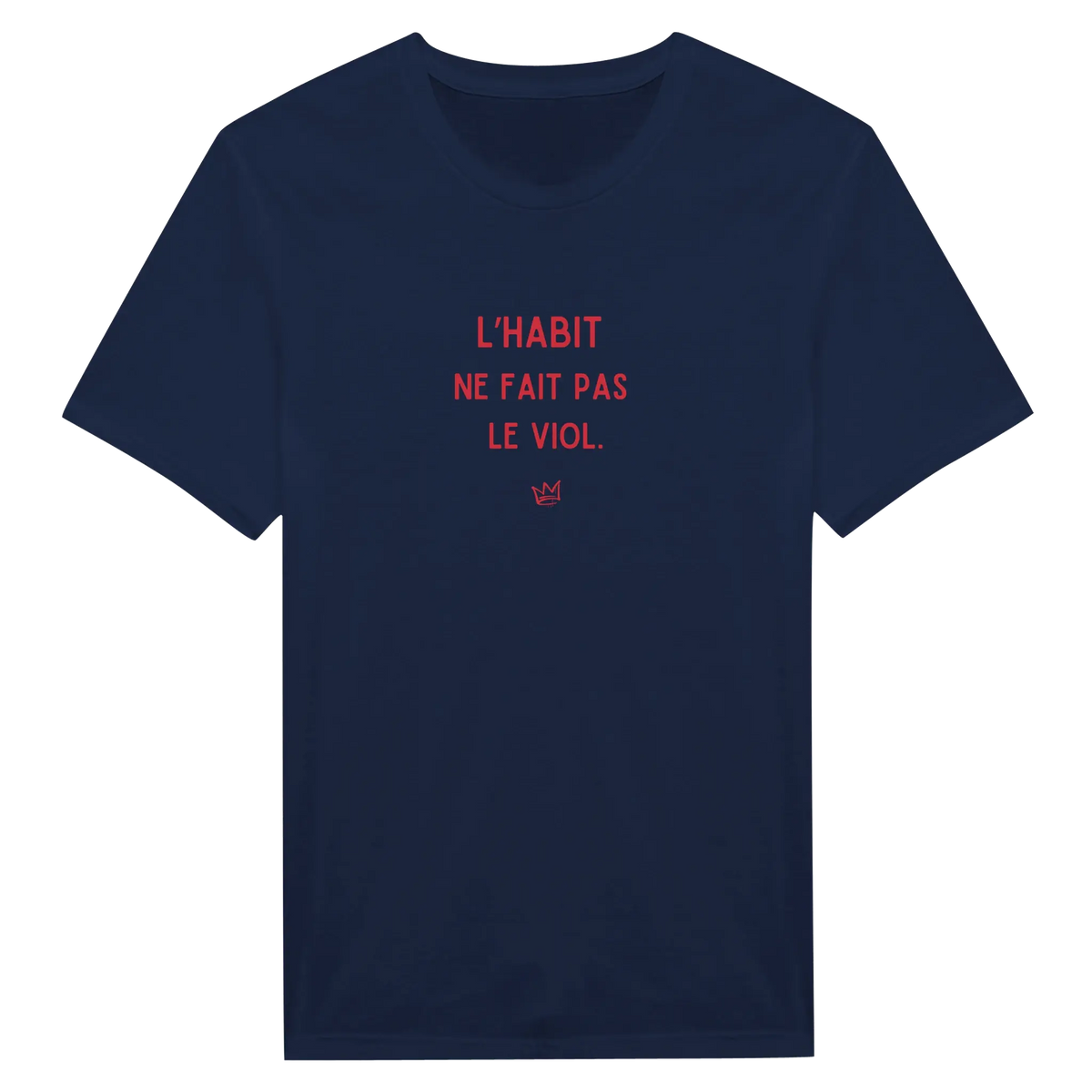 T-shirt unisexe bleu marine avec inscription « L'habit ne fait pas le viol » – mode féministe engagée