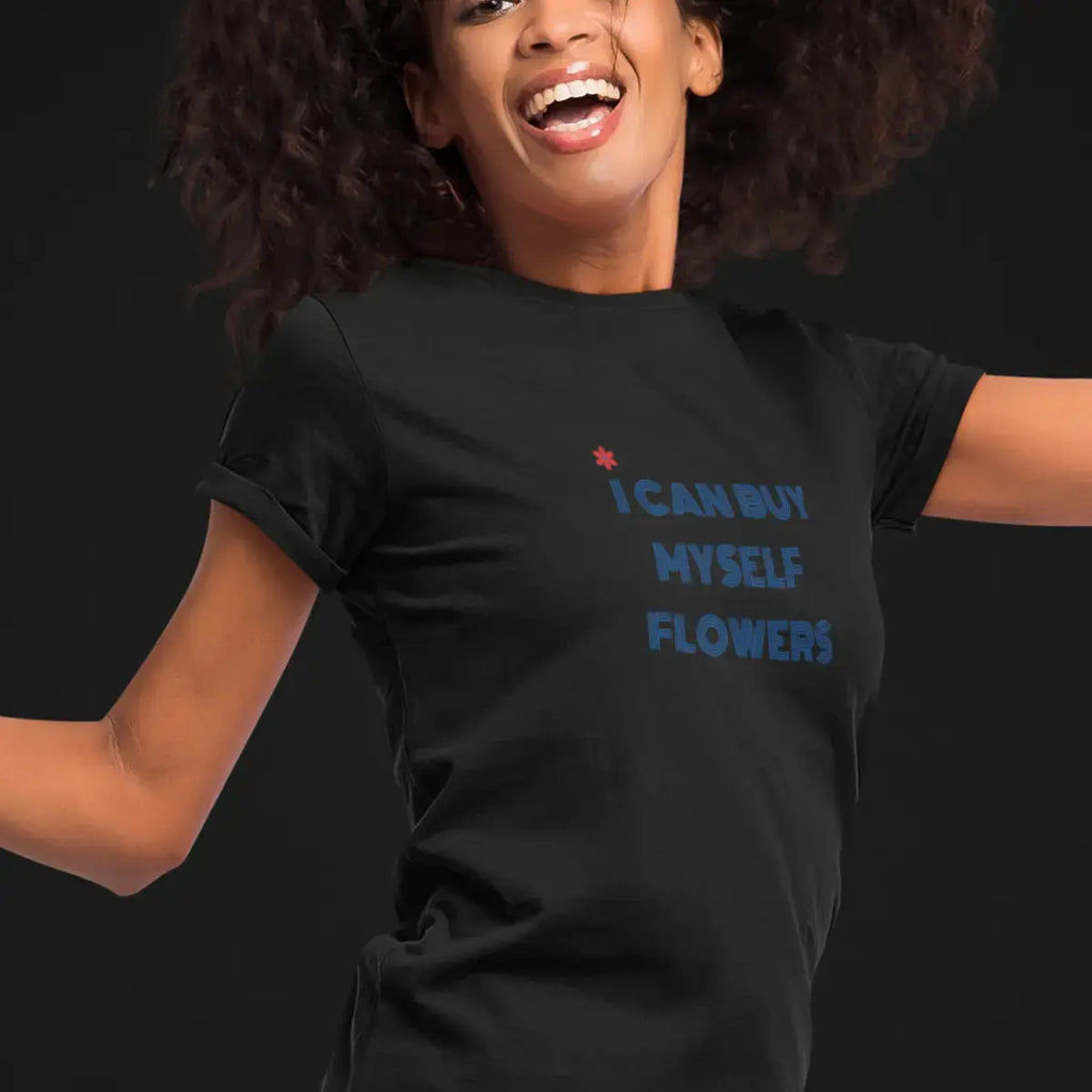 T-shirt féministe “I Can Buy Myself Flowers" We are The Future