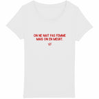 T shirt on ne nait pas femme mais - face_blanc