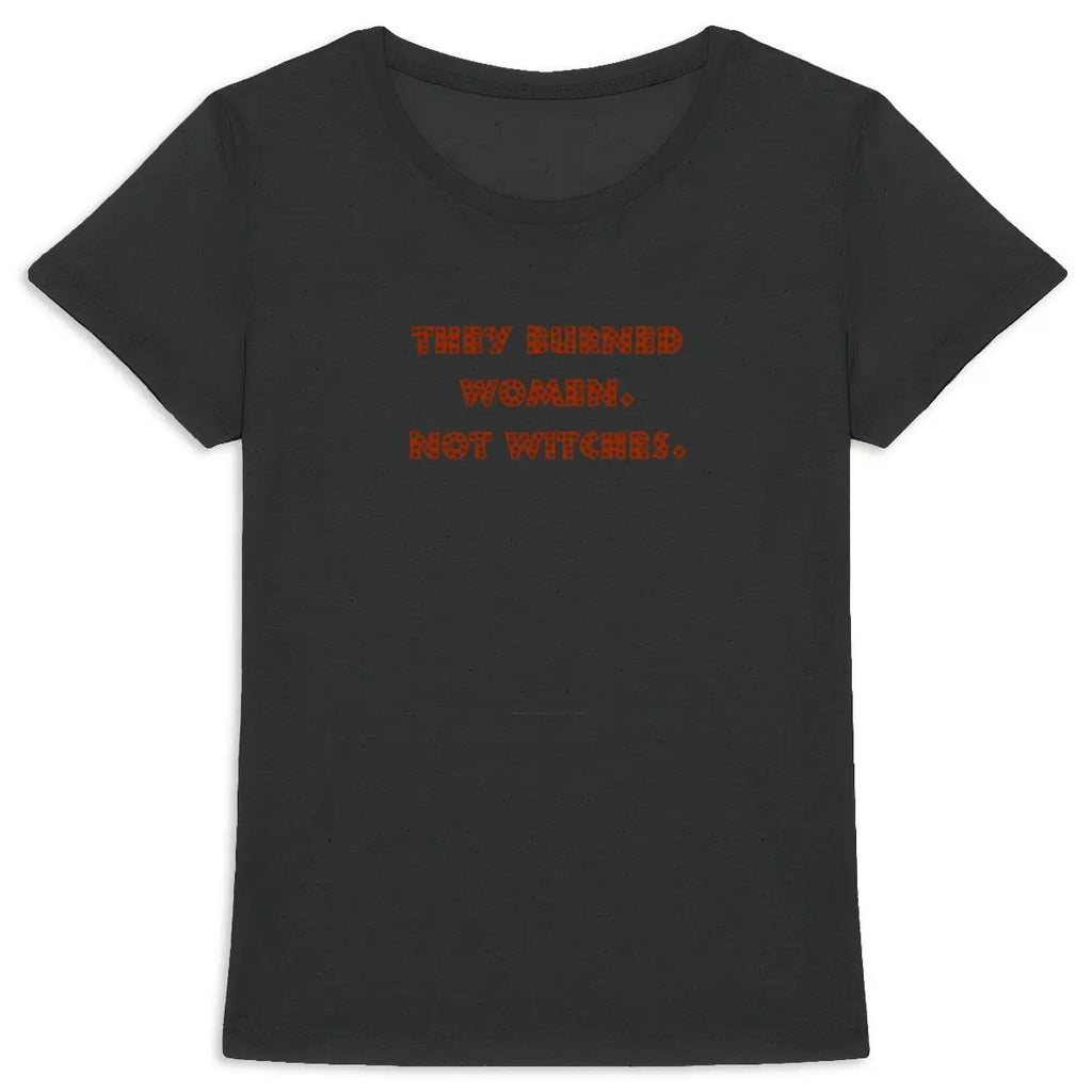 ils ont brûlé des femmes pas des socières tshirt féministe