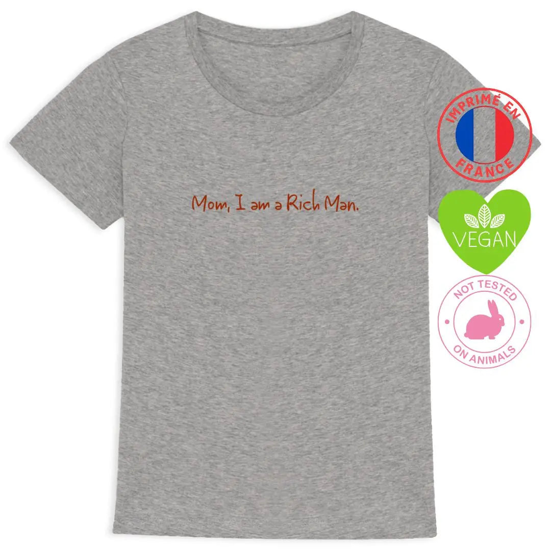 T-shirt féministe – "Mom, I am a rich man
