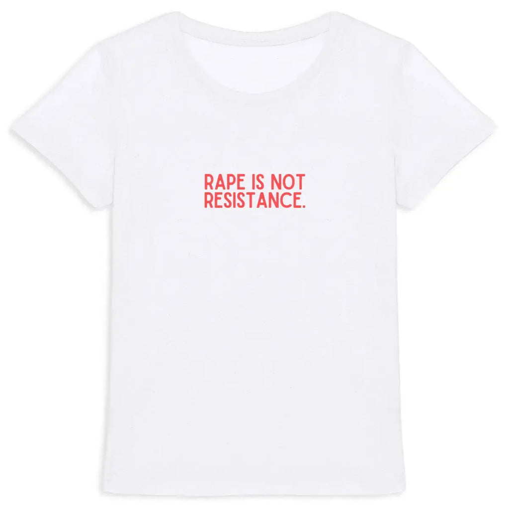 T shirt Rape is not  resistance Un viol est un viol