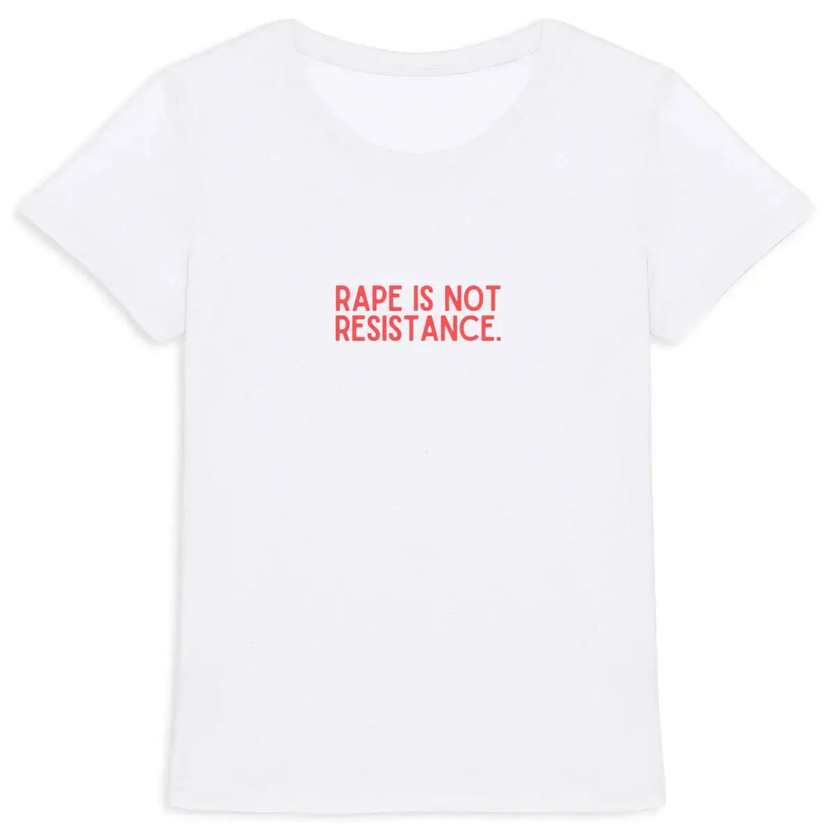 T shirt Rape is not  resistance Un viol est un viol