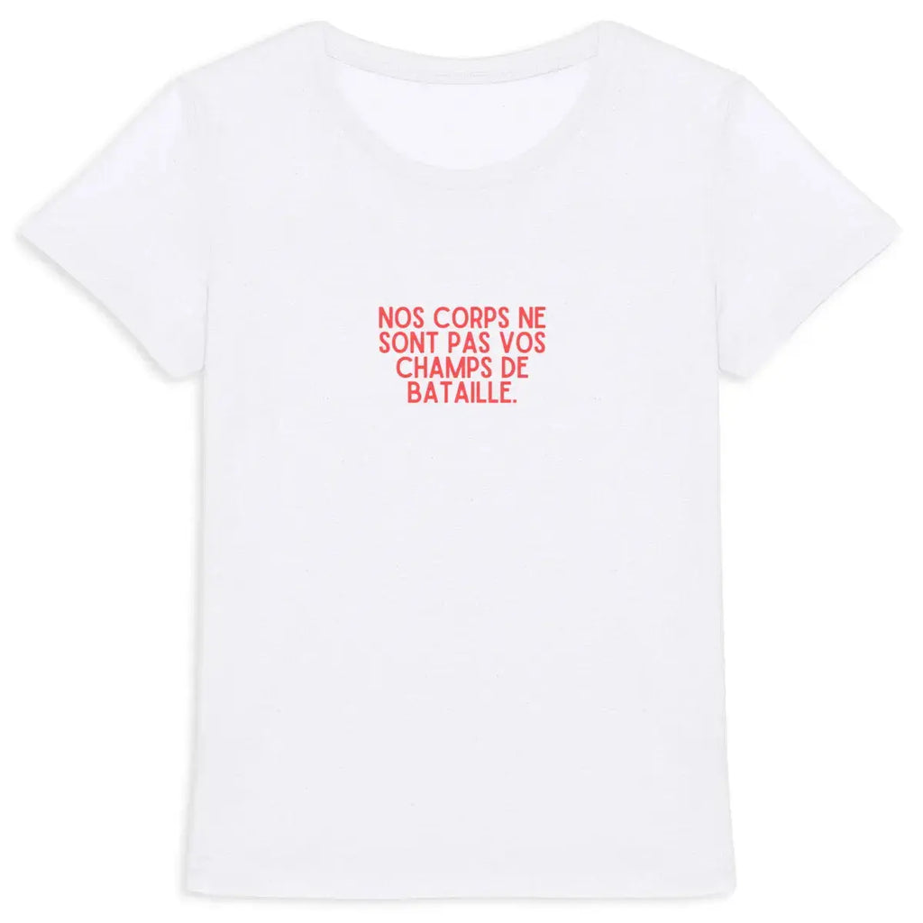 T shirt Nos corps vos guerres
