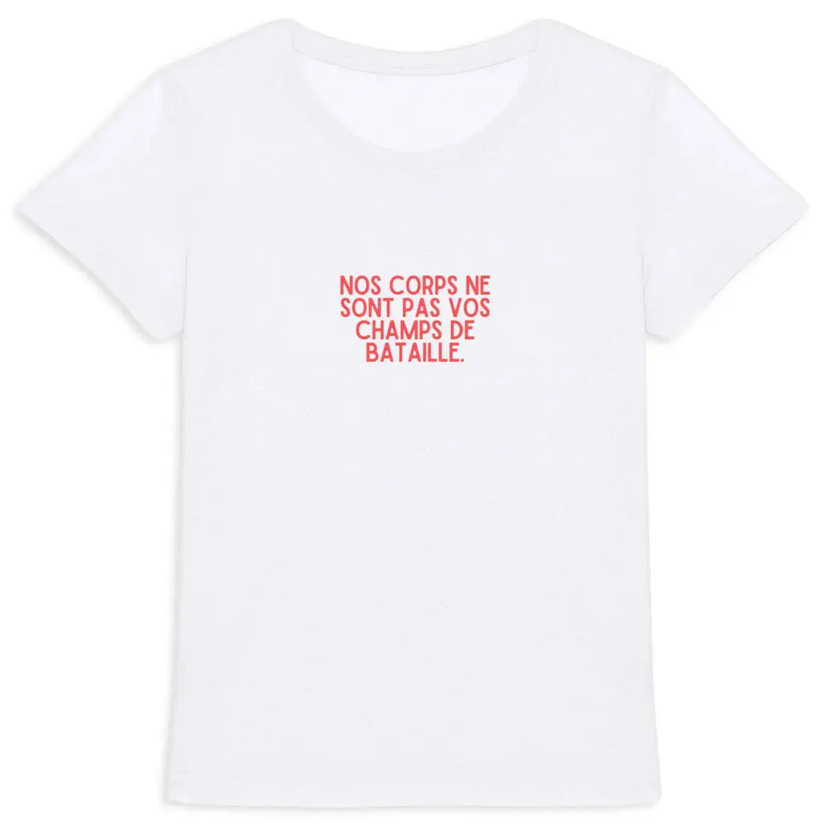 T shirt Nos corps vos guerres