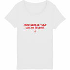 T shirt on ne nait pas femme mais - face_blanc