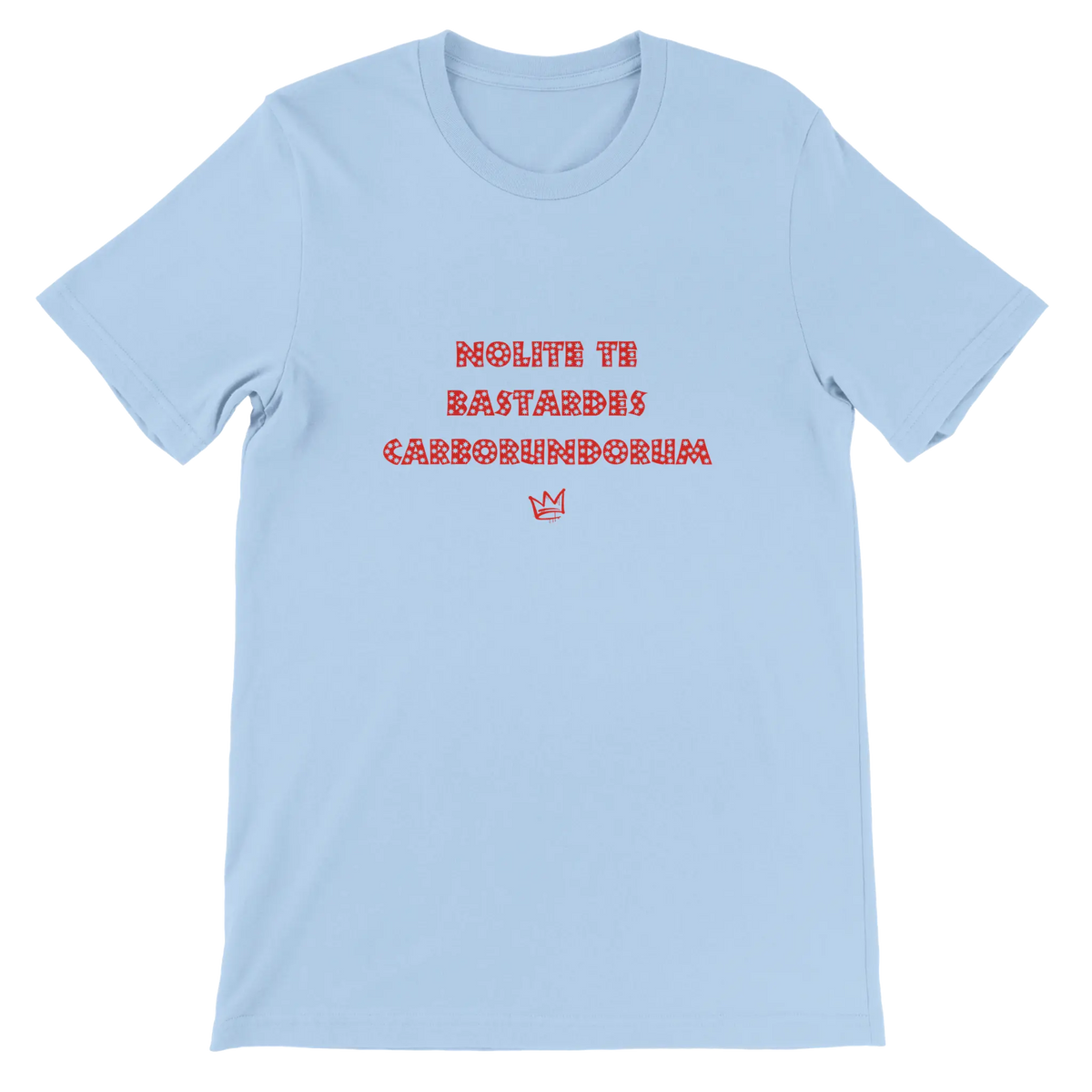 T-shirt unisexe bleu pastel avec inscription « Nolite te bastardes carborundorum » – t-shirt féministe inspiré de La Servante écarlate