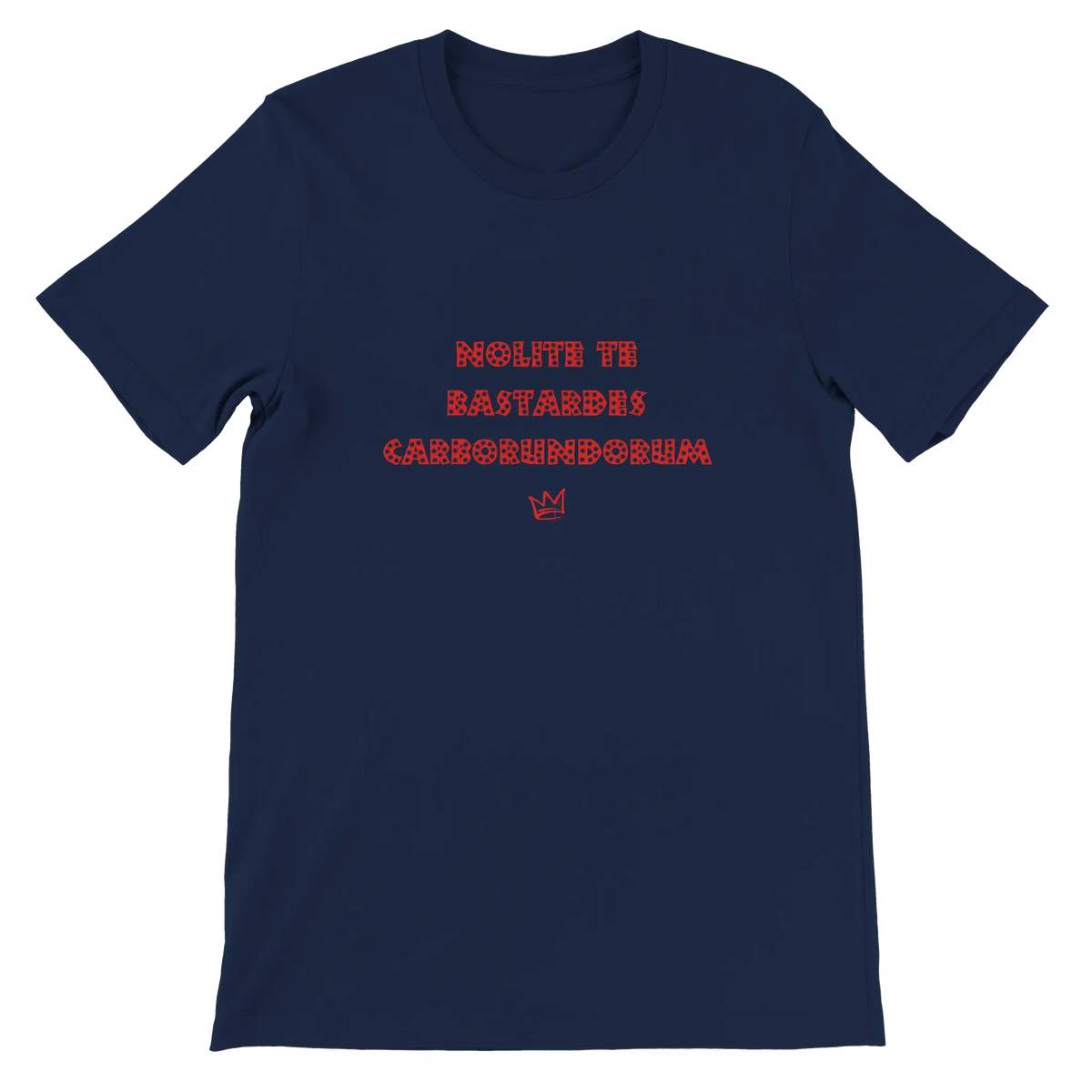 T-shirt unisexe bleu marine avec inscription « Nolite te bastardes carborundorum » – t-shirt féministe inspiré de La Servante écarlate