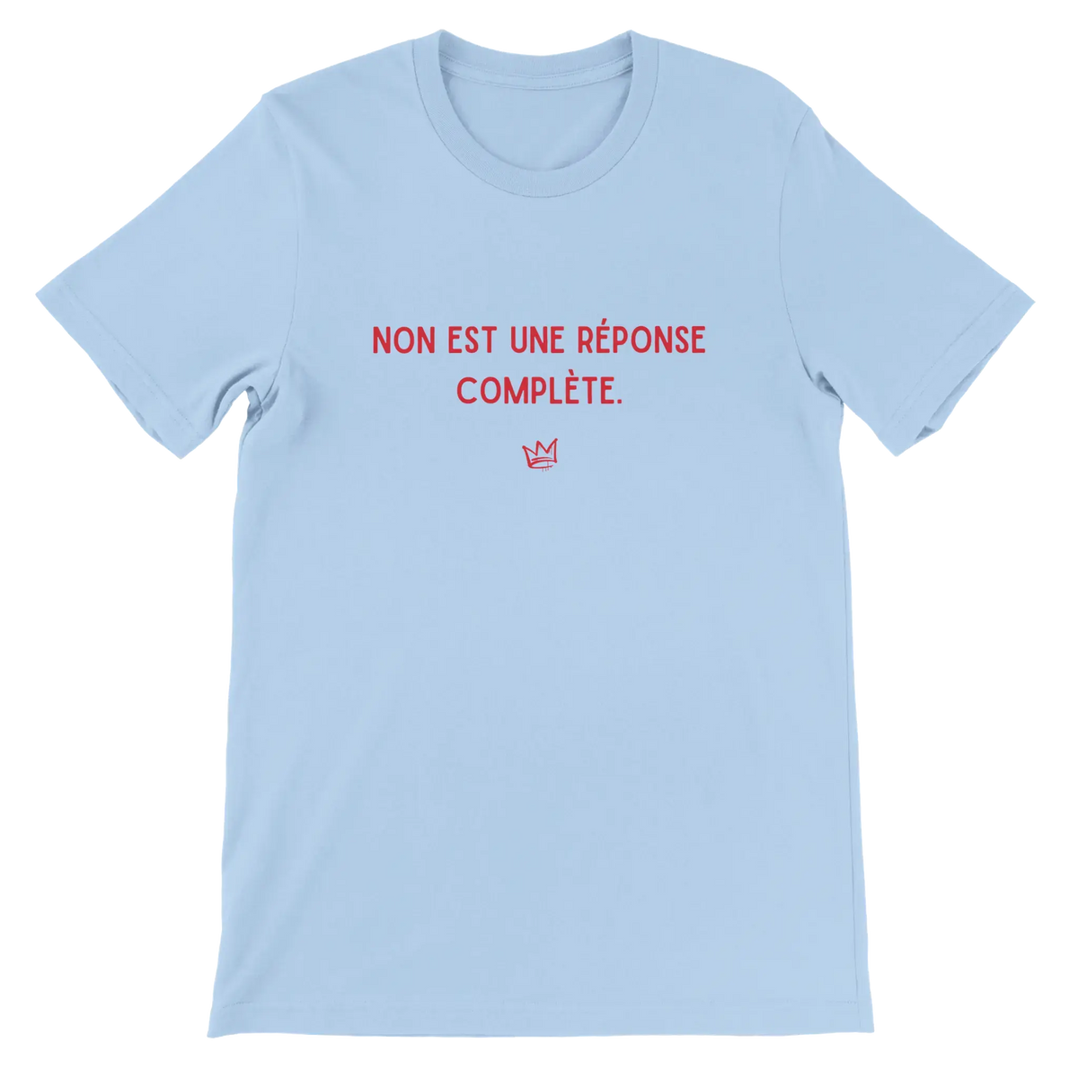 T-shirt unisexe bleu pastel avec inscription « NON est une réponse complète » – t-shirt féministe sur le consentement