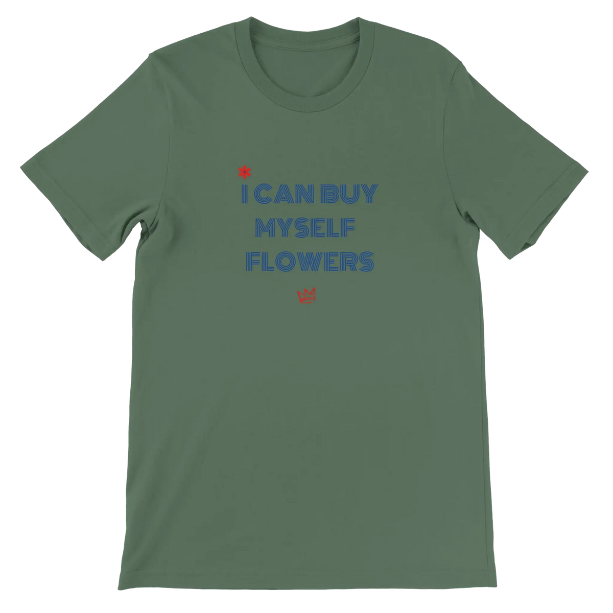 T-shirt unisexe vert kaki avec inscription « I Can Buy Myself Flowers » – t-shirt féministe