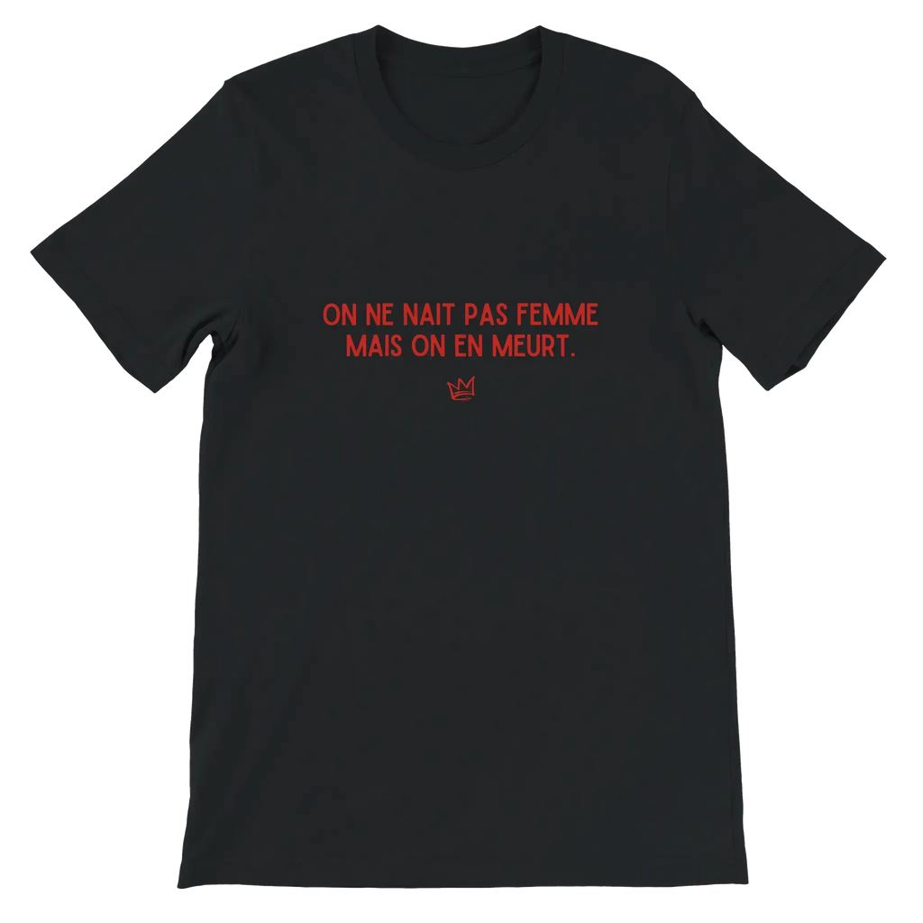 T-shirt unisexe noir avec inscription « On ne naît pas femme mais on en meurt » – vêtement féministe engagé