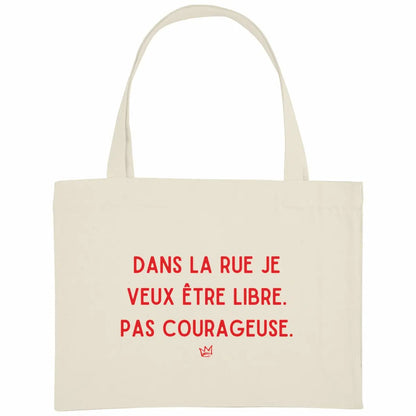 sac fourre-tout dans la rue je veux être libre pas courageuse