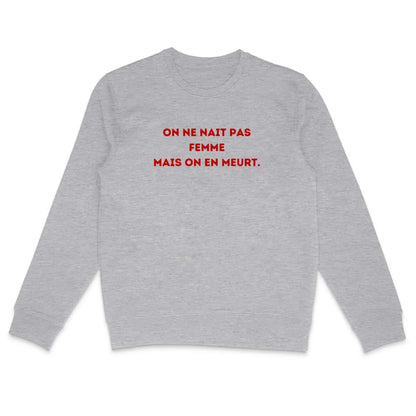 sweat shirt on ne nait pas femme