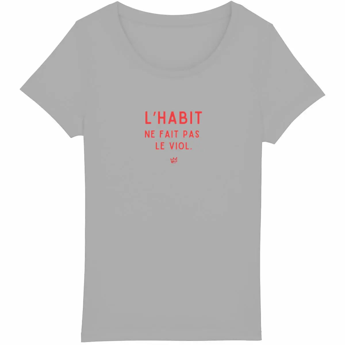 T-shirt féministe avec slogan percutant "L'habit ne fait pas le viol", revendiquant le droit de s'habiller librement sans justification