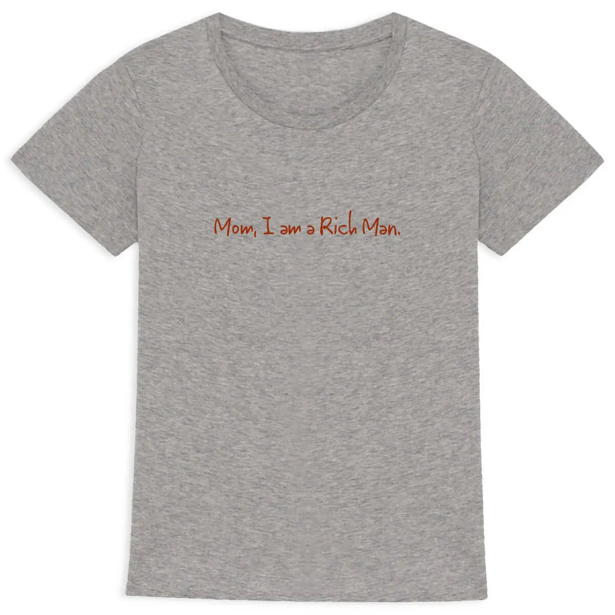 T-shirt féministe – "Mom, I am a rich man

