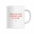 Mug même mon chien comprend quand je dis non