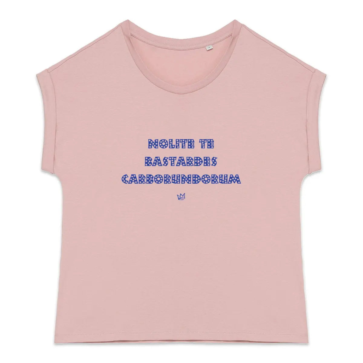 T-shirt femme rose « Nolite te bastardes carborundorum » – vêtement féministe engagé