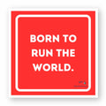 sticker born to run the world