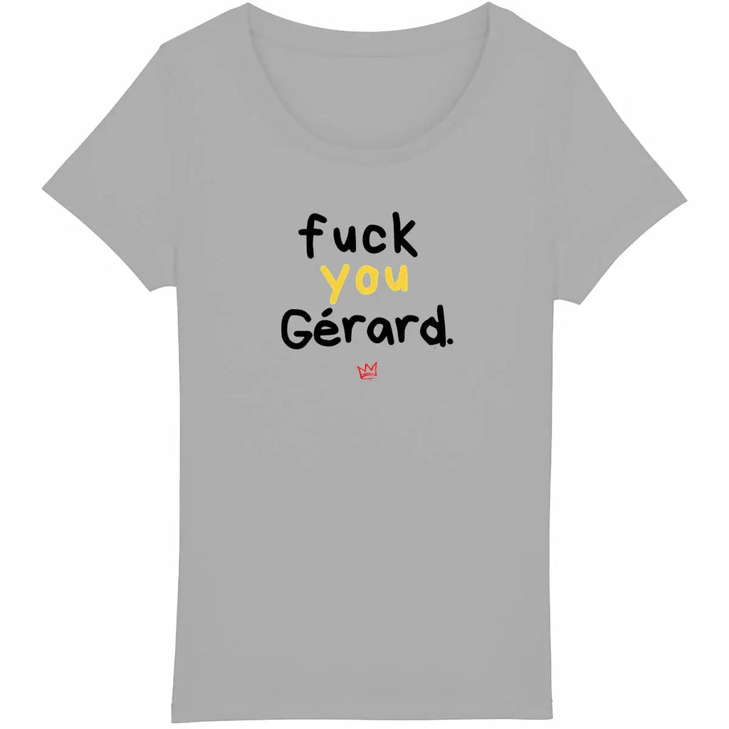 fck u gérard t shirt féministe