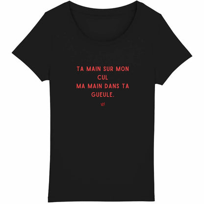 "T-shirt noir avec inscription 'Ta main sur mon cul, ma main dans ta gueule', un message féministe sur le consentement et le respect des corps."