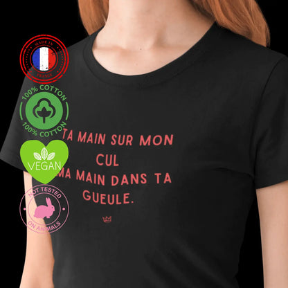 'Ta main sur mon cul, ma main dans ta gueule', un message féministe sur le consentement et le respect des corps. T shirt féministe