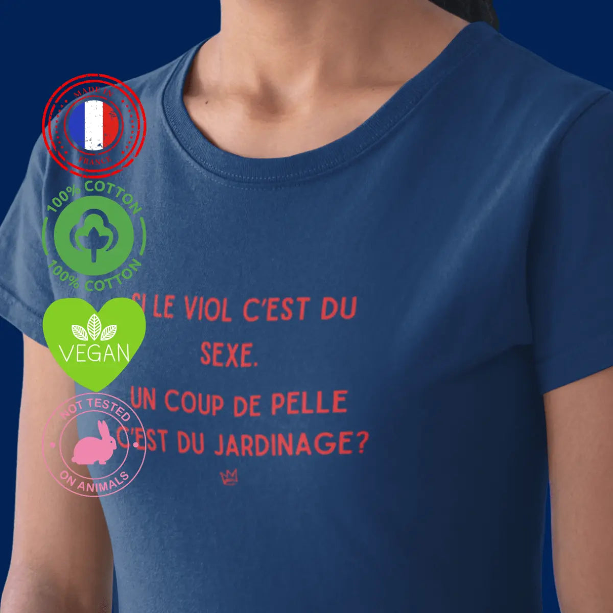 T-shirt militant féministe "Si le viol c'est du sexe, un coup de pelle c'est du jardinage ?", dénonçant la culture du viol.