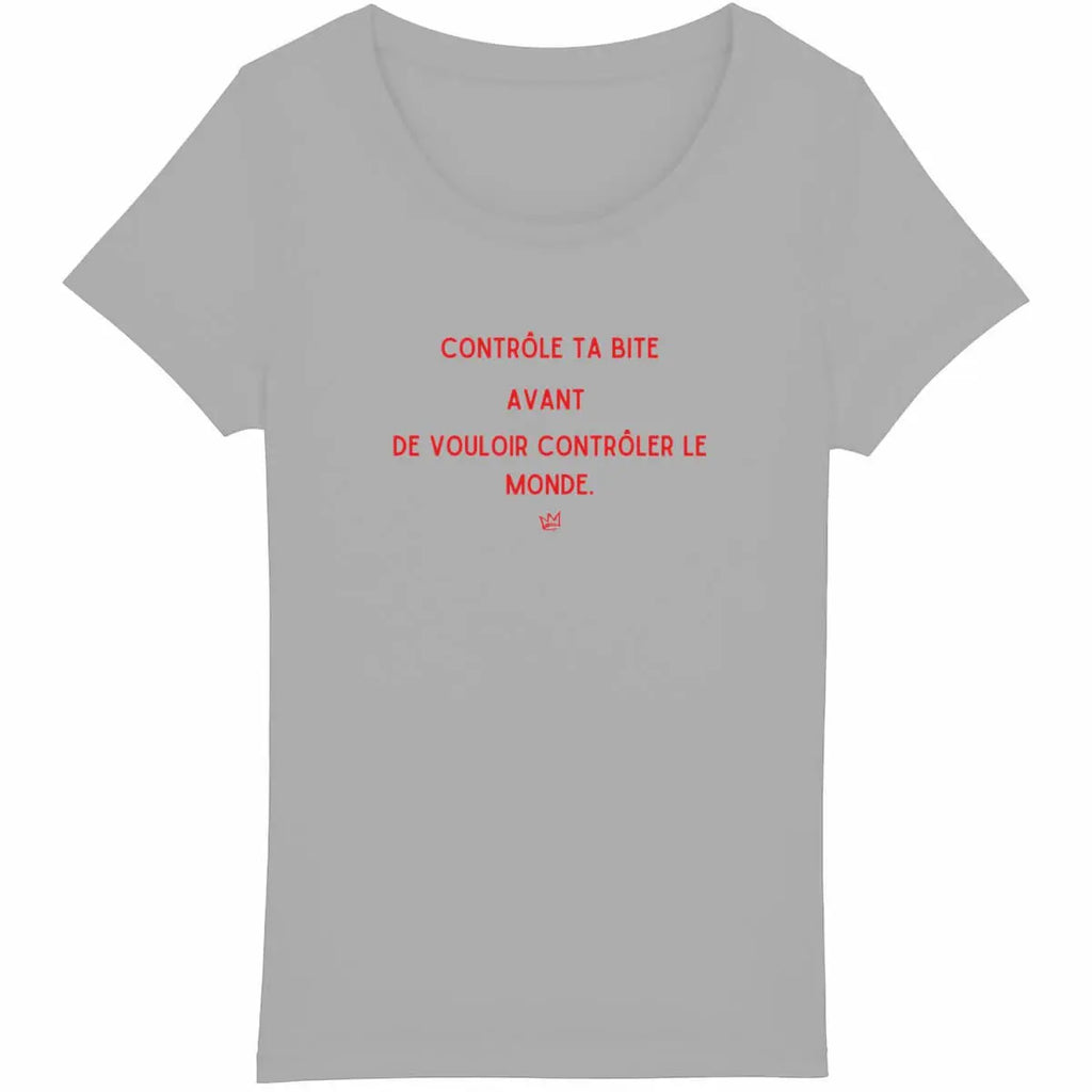 T-shirt gris slogan féministe - "Contrôle ta bite avant de vouloir contrôler le monde"