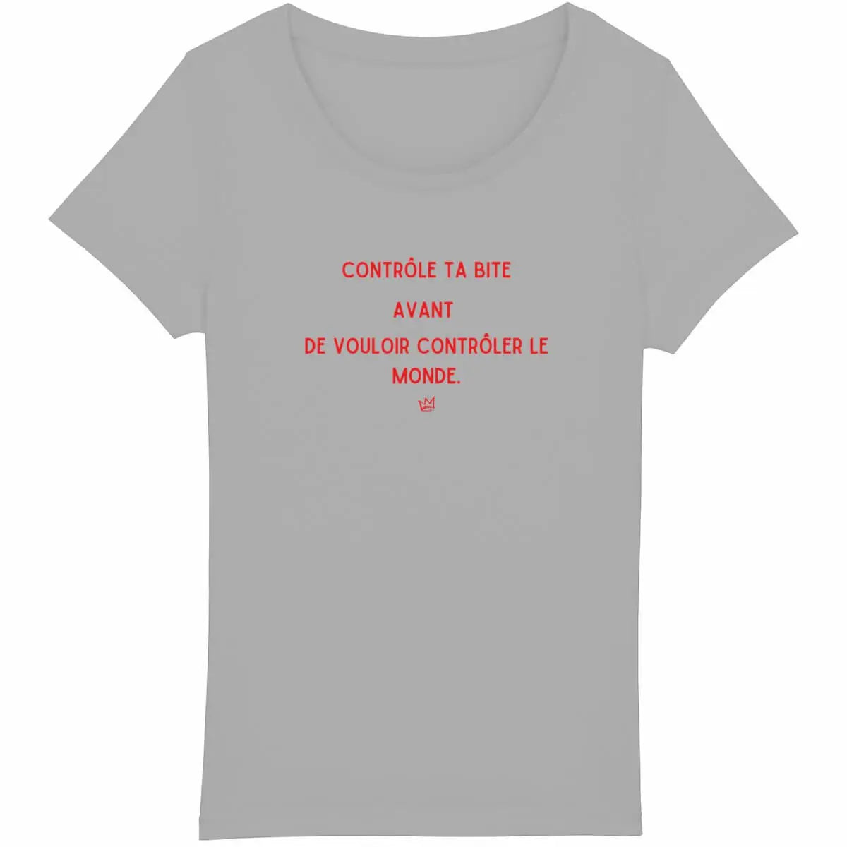 T-shirt gris slogan féministe - "Contrôle ta bite avant de vouloir contrôler le monde"