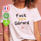 fuck you gérard t shirt femme