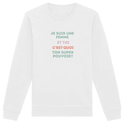 Sweat shirt super pouvoirs Je suis une femme
